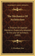 The Mechanics of Architecture; A Treatise on Applied Mechanics Especially Adapted to the Use of Architects