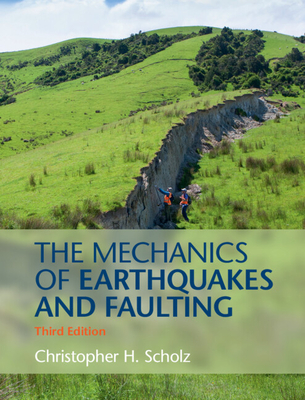 The Mechanics of Earthquakes and Faulting - Scholz, Christopher H