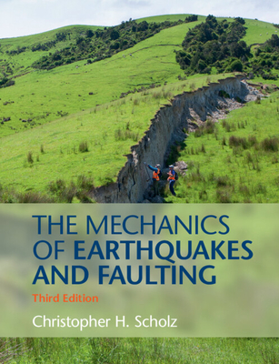 The Mechanics of Earthquakes and Faulting - Scholz, Christopher H