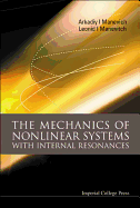 The Mechanics of Nonlinear Systems with Internal Resonances