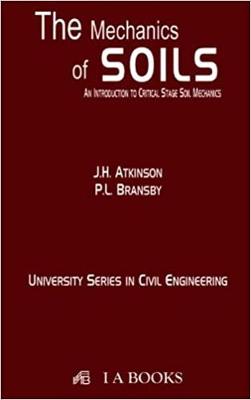The Mechanics of SOILS : An Introduction to Critical State Soil Mechanics - Atkinson, J.H.