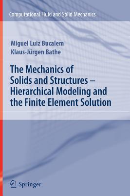 The Mechanics of Solids and Structures - Hierarchical Modeling and the Finite Element Solution - Bucalem, Miguel Luiz, and Bathe, Klaus-Jurgen