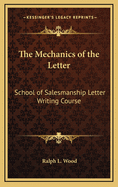 The Mechanics of the Letter: School of Salesmanship Letter Writing Course