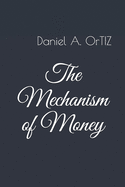 The Mechanism of Money