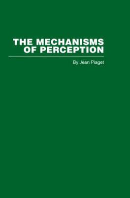 The Mechanisms of Perception - Piaget, Jean