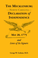 The Mecklenburg [North Carolina] Declaration of Independence, May 20, 1775, and Lives of Its Signers