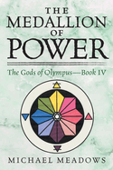 The Medalliion of Power: The Gods of Olympus - Book IV