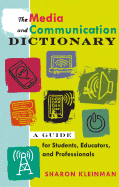 The Media and Communication Dictionary: A Guide for Students, Educators, and Professionals