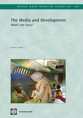 The Media and Development: What's the Story? - Locksley, Gareth, Mr.