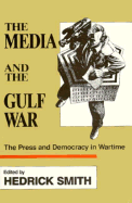 The Media and the Gulf War: The Press and Democracy in Wartime