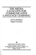 The Media: Catalysts for Communicative Language Learning
