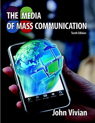 The Media of Mass Communication - Vivian, John