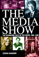 The Media Show: The Changing Face of the News, 1985-1990