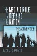 The Media's Role in Defining the Nation: The Active Voice