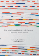 The Mediated Politics of Europe: A Comparative Study of Discourse