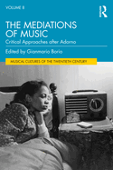 The Mediations of Music: Critical Approaches after Adorno