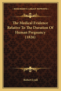 The Medical Evidence Relative to the Duration of Human Pregnancy (1826)