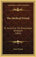 The Medical Friend: Or Advice for the Preservation of Health (1843)