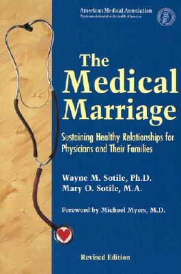 The Medical Marriage: Sustaining Healthy Relationship for Physicians and Their Families - Sotile, Wayne M, Professor, Ph.D.