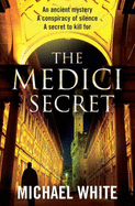 The Medici Secret - White, Michael