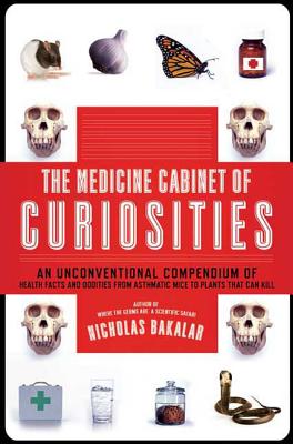 The Medicine Cabinet of Curiosities - Bakalar, Nick