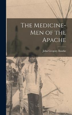 The Medicine-men of the Apache - Bourke, John Gregory