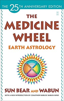 The Medicine Wheel: Earth Astrology - Bear, Sun, and Wind, Wabun