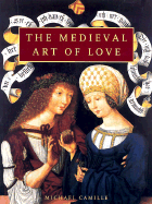 The Medieval Art of Love: Objects and Subjects of Desire - Camille, Michael, Dr., Ph.D.