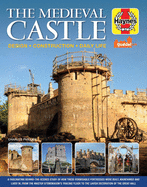 The Medieval Castle Manual: Design - Construction - Daily Life