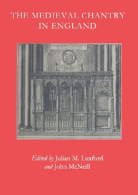 The Medieval Chantry in England - Luxford, Julian M