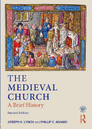 The Medieval Church: A Brief History