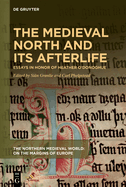 The Medieval North and Its Afterlife: Essays in Honor of Heather O'Donoghue