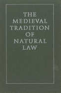 The Medieval Tradition of Natural Law