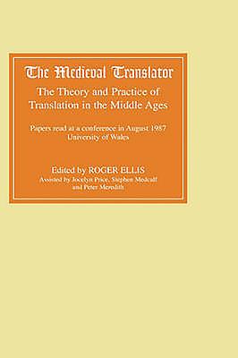 The Medieval Translator: The Theory and Practice of Translation in the Middle Ages - Ellis, Roger (Contributions by), and Barratt, Alexandra (Contributions by), and Savage, Anne, Dr. (Contributions by)