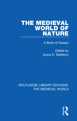 The Medieval World of Nature: A Book of Essays - Salisbury, Joyce E.