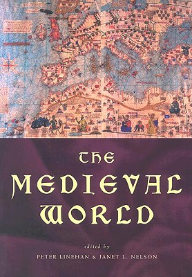 The Medieval World - Nelson, Janet L (Editor), and Linehan, Peter (Editor)