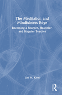 The Meditation and Mindfulness Edge: Becoming a Sharper, Healthier, and Happier Teacher