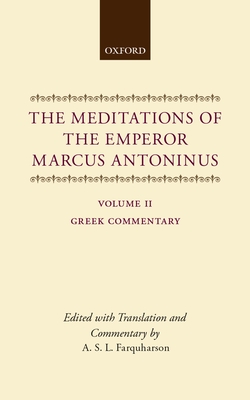 The Meditations of the Emperor Marcus Antoninus: Vol. II: Greek Commentary - Antoninus, Marcus, and Farquharson (Editor)