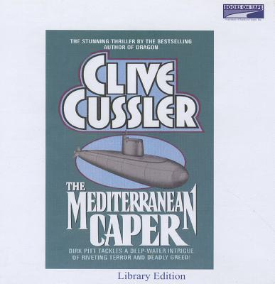 The Mediterranean Caper - Cussler, Clive, and Prichard, Michael (Read by)