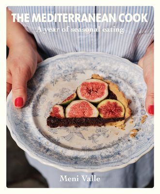 The Mediterranean Cook: A year of seasonal eating - Valle, Meni
