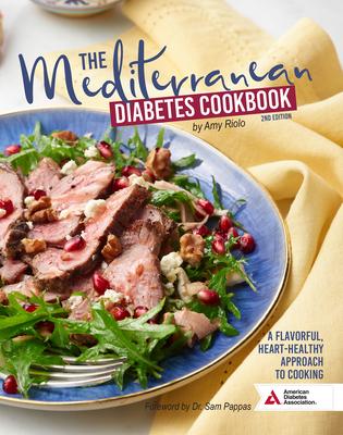 The Mediterranean Diabetes Cookbook, 2nd Edition: A Flavorful, Heart-Healthy Approach to Cooking - Riolo, Amy