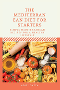 The Mediterranean Diet for starters: Simple Mediterranean Recipes for a Healthy Lifestyle