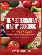 The Mediterranean Healthy Cookbook - Women Edition: The Healthiest 220+ Recipes to Stay TONE and ENERGY! Reboot your Metabolism and Start your Healthy Lifestyle with The Tastiest and Simplest Mediterranean Dishes!