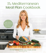 The Mediterranean Meal Plan Cookbook: Simple, Nutritious Recipes to Eat Well, Feel Great and Look Fabulous