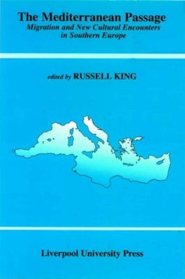 The Mediterranean Passage: Migration and New Cultural Encounters in Southern Europe - King, Russell (Editor)