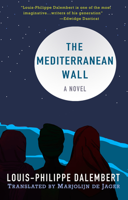 The Mediterranean Wall - Dalembert, Louis-Philippe, and de Jager, Marjolijn (Translated by)