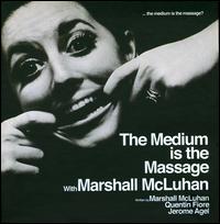 The Medium Is the Massage - Marshall McLuhan