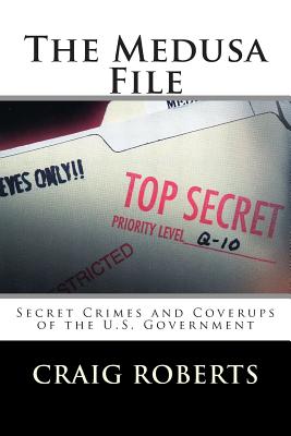 The Medusa File: Secret Crimes and Coverups of the U.S. Government - Roberts, Craig