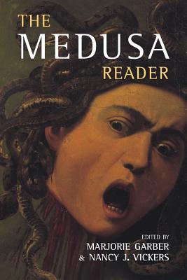 The Medusa Reader - Garber, Marjorie (Editor), and Vickers, Nancy J (Editor)