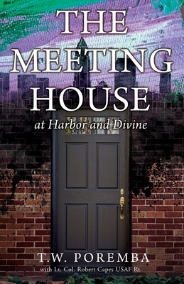 The Meeting House: at Harbor and Divine - Poremba, T W, and Capes Usaf Rt, Lt Col Robert (Contributions by), and Stoddard, Everett (Editor)